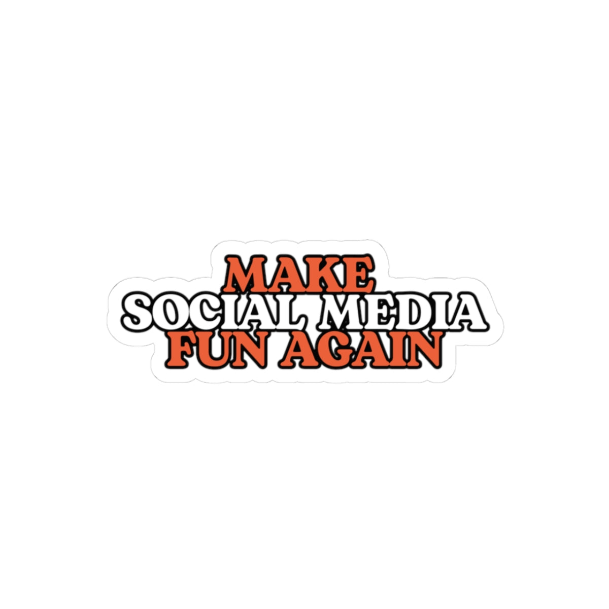 “Make Social Media Fun Again” Vinyl Sticker